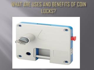 What are uses and benefits of Coin Locks?