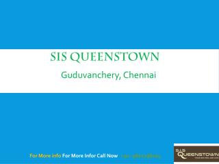 SIS Queenstown Guduvanchery, Chennai@9821798104