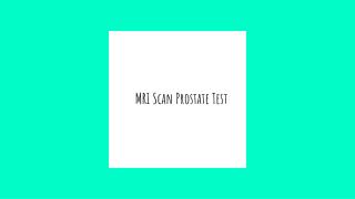 Mri scan prostate test
