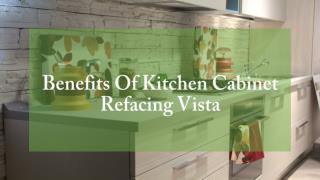 Benefits Of Kitchen Cabinet Refacing Vista