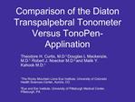 Comparison of the Diaton Transpalpebral Tonometer Versus TonoPen-Applination