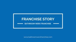 The Bathroom Werx Franchise Story