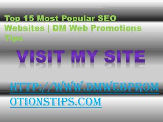 Top 15 Most Popular SEO Websites | DM Web Promotions Tips
