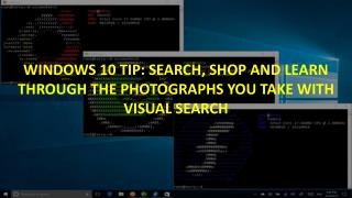 WINDOWS 10 TIP: SEARCH, SHOP AND LEARN THROUGH THE PHOTOGRAPHS YOU TAKE WITH VISUAL SEARCH