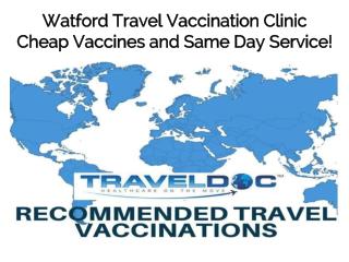 Watford Travel Vaccination Clinic Cheap Vaccines and Same Day Service