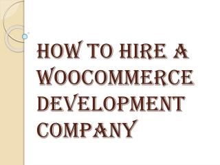 How to Hire a WooCommerce Development Company