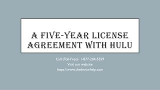 A Five-Year License Agreement With Hulu 1 877 204 5559