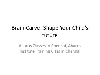 Abacus institute Training Class in Chennai- Braincarve