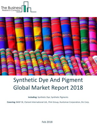 Synthetic Dye And Pigment Global Market Report 2018