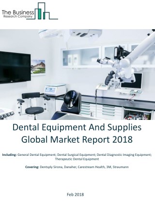 Dental Equipment And Supplies Global Market Report 2018