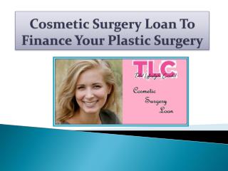 Cosmetic Surgery Loan To Finance Your Plastic Surgery