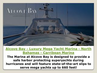Alcove Bay - Luxury Mega Yacht Marina - North Bahamas - Carribean Marina
