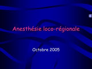 Anesthésie loco-régionale
