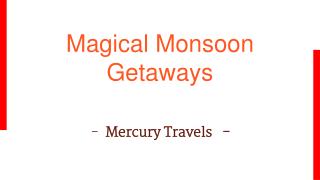 Monsoon Getaways with Mercury Travels