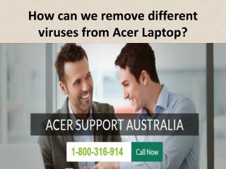 How can we remove different viruses from Acer Laptop?