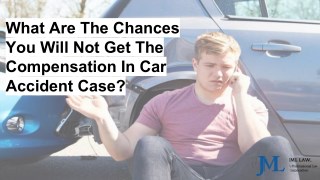 What Are The Chances You Will Not Get The Compensation In Car Accident Case?