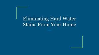 Eliminating Hard Water Stains From Your Home