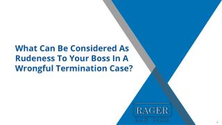 What Can Be Considered As Rudeness To Your Boss In A Wrongful Termination Case?