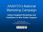 AASHTO s National Marketing Campaign