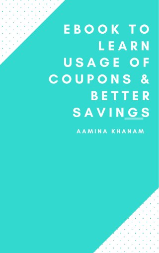 Ebook to Learn Usage of Coupons & Better Savings