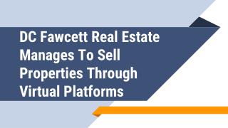 DC Fawcett Real Estate Manages To Sell Properties Through Virtual Platforms