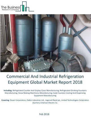 Commercial And Industrial Refrigeration Equipment Global Market Report 2018