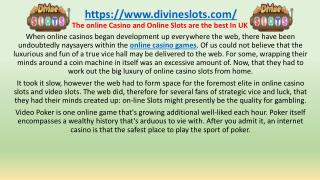 The online Casino and Online Slots are the best In UK