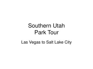 Southern Utah Park Tour
