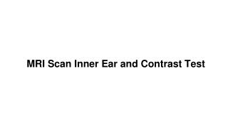 Mri scan inner ear and contrast test