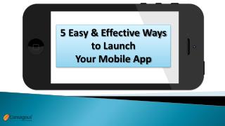 5 Easy & Effective Ways to Launch Your Mobile Application