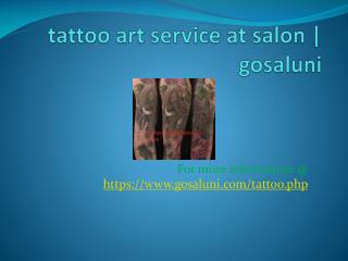 Tattoo art service at salon | tattoo service at home | tattoo art at salon | gosaluni