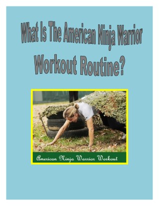 What Is The American Ninja Warrior Workout Routine?