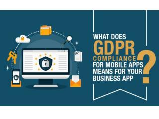 What Does GDPR Compliance for Mobile Apps Means for Your Business App?