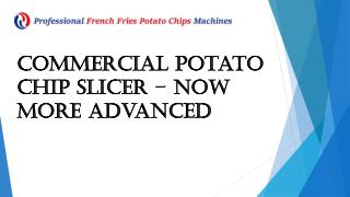 Commercial Potato Chip Slicer â€“ Now More Advanced