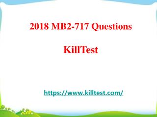2018 Microsoft MB2-717 Real Questions Killtest