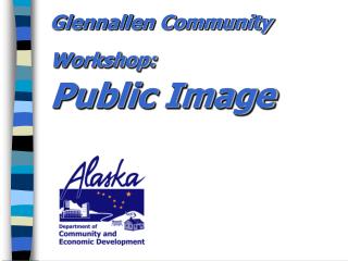 Glennallen Community Workshop: Public Image