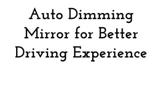 Auto Dimming Mirror for Better Driving Experience