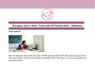 Surrogacy Cost in Delhi | Fortis India IVF Fertility Clinic |- ElaWoman