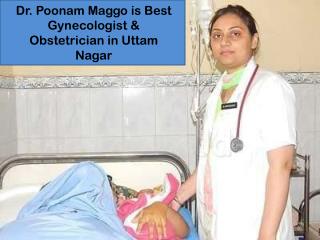 Dr. Poonam Maggo is Best Gynecologist in Uttam Nagar