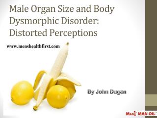 Male Organ Size and Body Dysmorphic Disorder: Distorted Perceptions