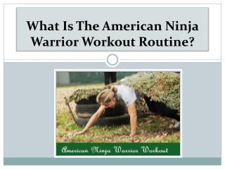 What Is The American Ninja Warrior Workout Routine?