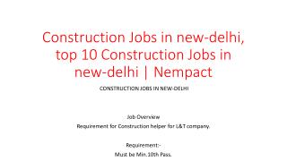 Construction Jobs in new-delhi, top 10 Construction Jobs in new-delhi | Nempact
