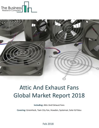 Attic And Exhaust fans Global Market Report 2018