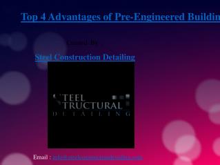 Top 4 Advantages of Pre-Engineered Buildings - Steel Construction Detailing Pvt. LTD.ppt