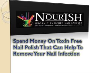 Spend Money On Toxin Free Nail Polish That Can Help To Remove Your Nail Infection