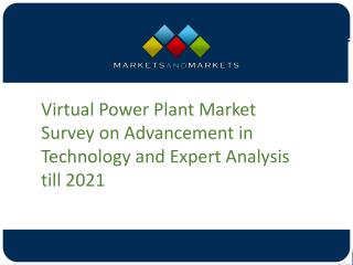 Virtual Power Plant Market Survey on Advancement in Technology and Expert Analysis till 2021