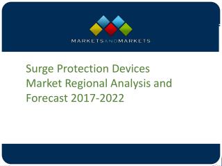 Surge Protection Devices MarketÂ Regional Analysis and Forecast 2017-2022