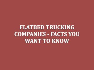 Flatbed Trucking Companies - Facts You Want To Know