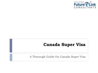 A Thorough Guide On Super Visa For Canada