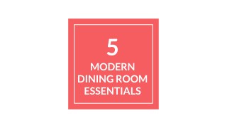 5 Essentials for Modern Dining Room